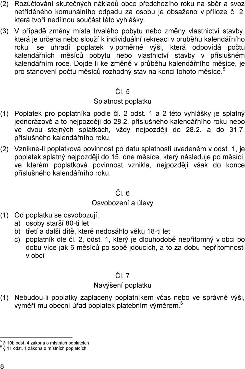 odpovídá počtu kalendářních měsíců pobytu nebo vlastnictví stavby v příslušném kalendářním roce.