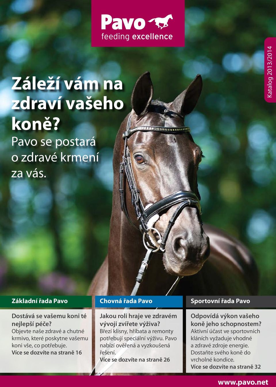 Více se dozvíte na straně 16 Chovná řada Pavo Jakou roli hraje ve zdravém vývoji zvířete výživa? Březí klisny, hříbata a remonty potřebují speciální výživu.