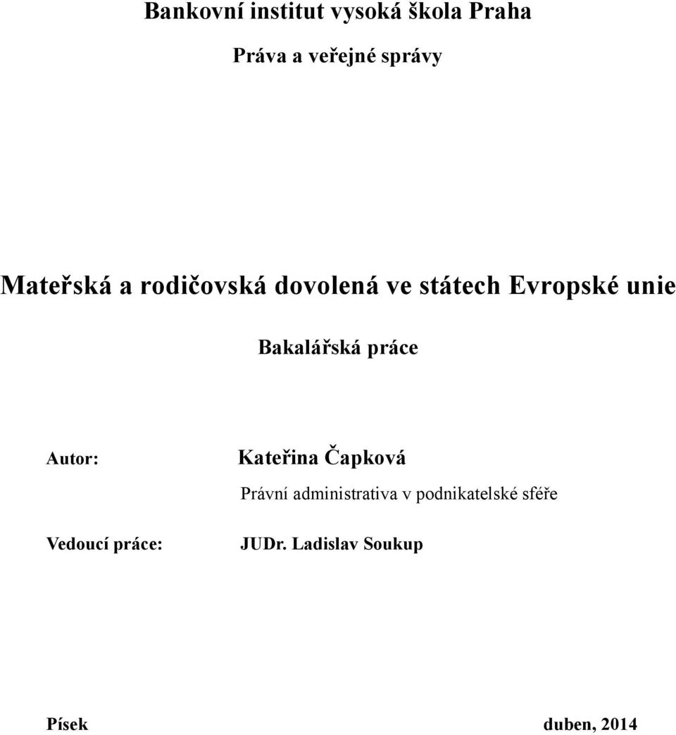 Bakalářská práce Autor: Vedoucí práce: Kateřina Čapková Právní