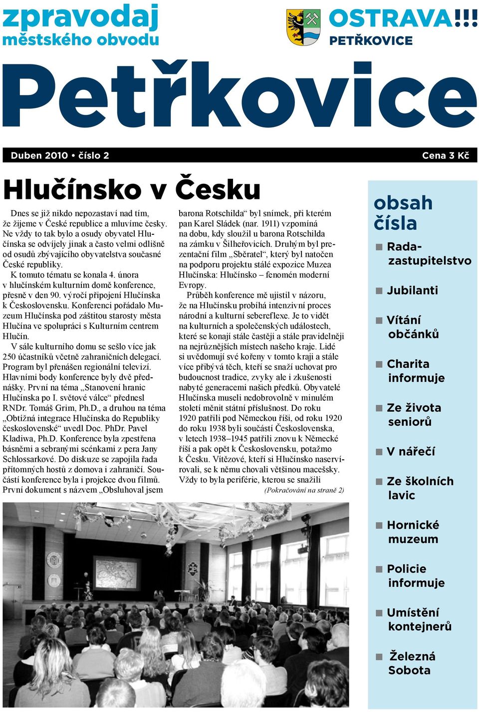 února v hlučínském kulturním domě konference, přesně v den 90. výročí připojení Hlučínska k Československu.