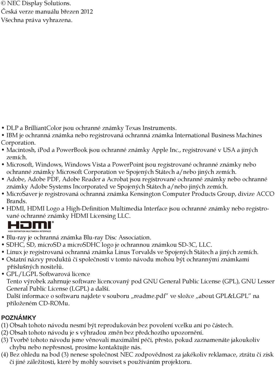 Microsoft, Windows, Windows Vista a PowerPoint jsou registrované ochranné známky nebo ochranné známky Microsoft Corporation ve Spojených Státech a/nebo jiných zemích.