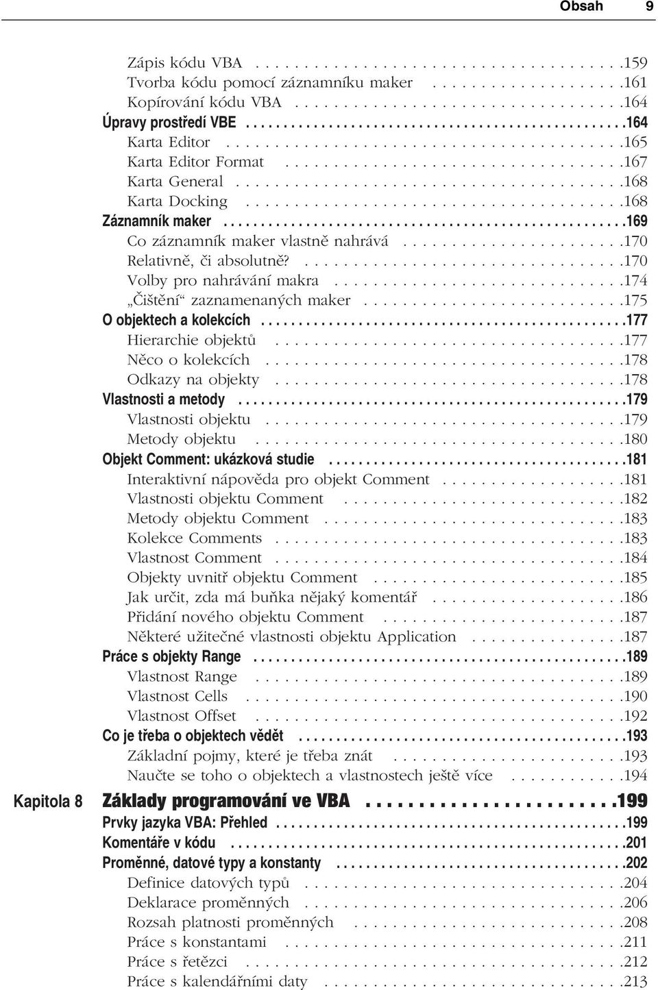 .......................................168 Karta Docking.......................................168 Záznamník maker......................................................169 Co záznamník maker vlastně nahrává.