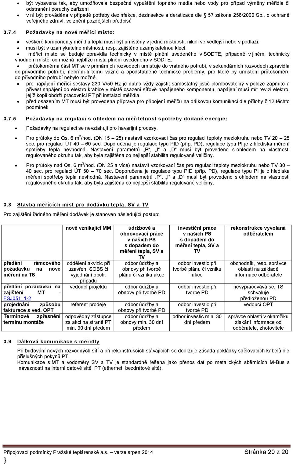 musí být v uzamykatelné místnosti, resp. zajištěno uzamykatelnou klecí.