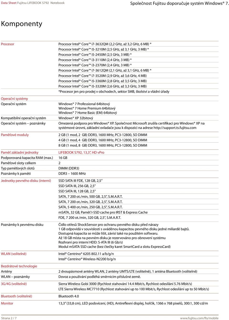 MB) Procesor Intel Core i5-3360m (2,8 GHz, až 3,5 GHz, 3 MB) Procesor Intel Core i5-3320m (2,6 GHz, až 3,3 GHz, 3 MB) *Procesor jen pro prodej v obchodech, sektor SMB, školství a vládní úřady