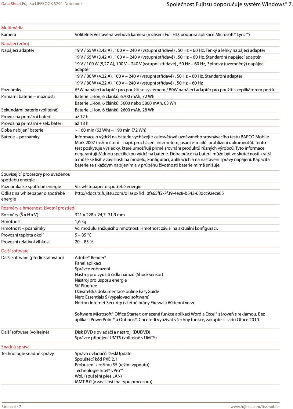 kamera (rozlišení Full HD, podpora aplikace Microsoft Lync ) 19 V / 65 W (3,42 A), 100 V 240 V (vstupní střídavé), 50 Hz 60 Hz, Tenký a lehký napájecí adaptér 19 V / 65 W (3,42 A), 100 V 240 V