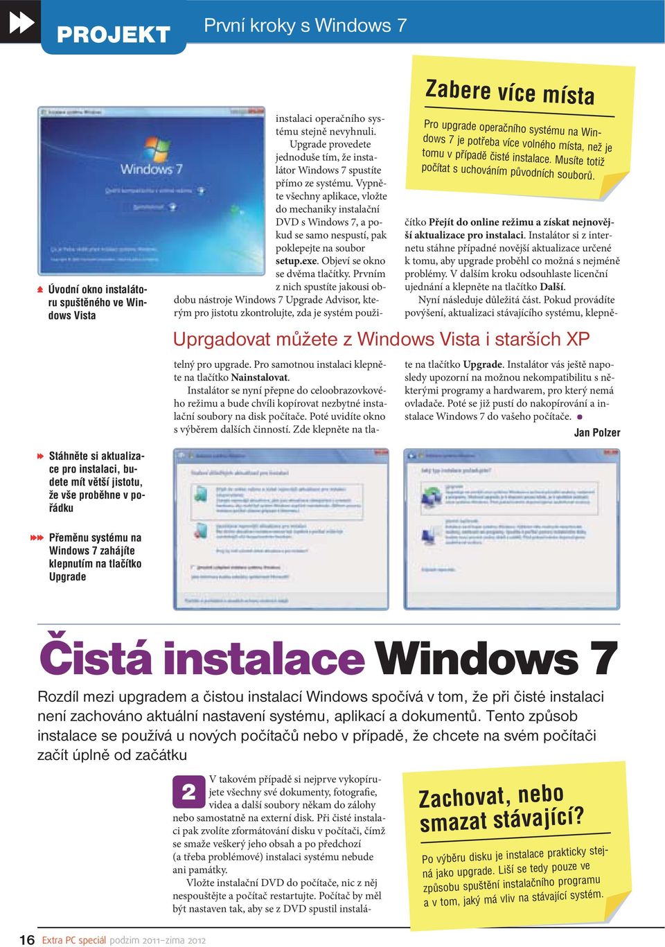 Upgrade provedete jednoduše tím, že instalátor Windows 7 spustíte přímo ze systému.