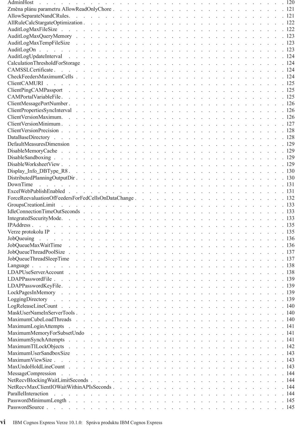 ................................. 123 AuditLogUpdateInterval.............................. 124 CalculationThresholdForStorage............................ 124 CAMSSLCertificate.