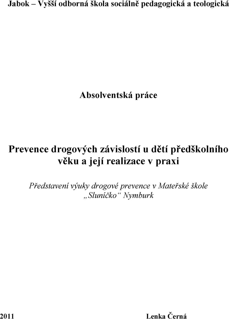 předškolního věku a její realizace v praxi Představení výuky