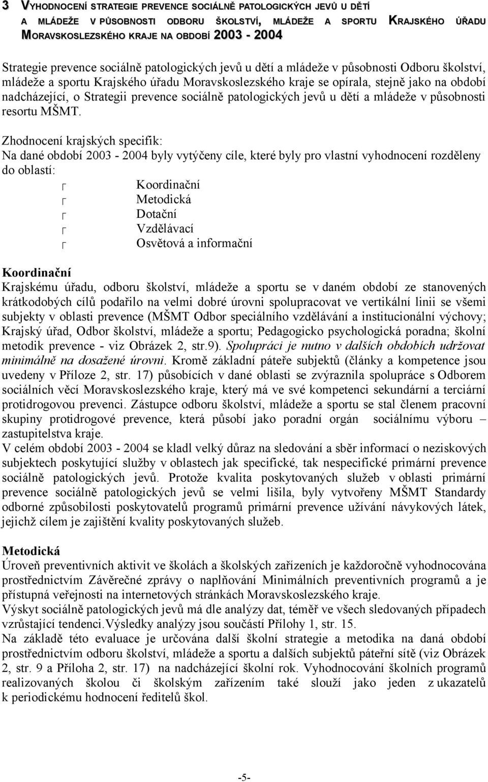 o Strategii prevence sociálně patologických jevů u dětí a mládeže v působnosti resortu MŠMT.