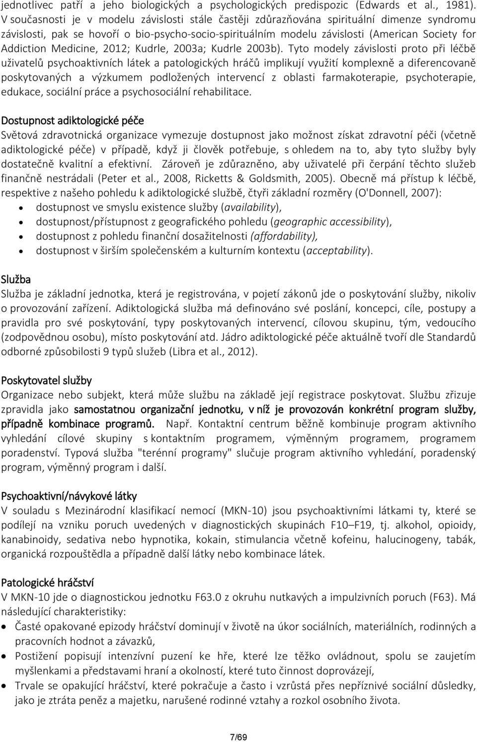 Addiction Medicine, 2012; Kudrle, 2003a; Kudrle 2003b).