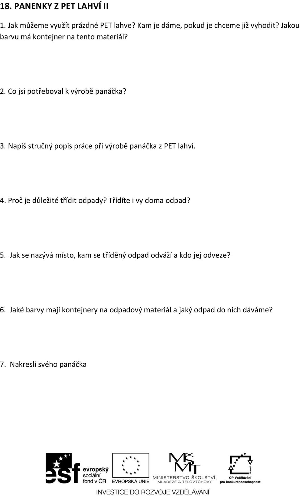 Napiš stručný popis práce při výrobě panáčka z PET lahví. 4. Proč je důležité třídit odpady? Třídíte i vy doma odpad? 5.