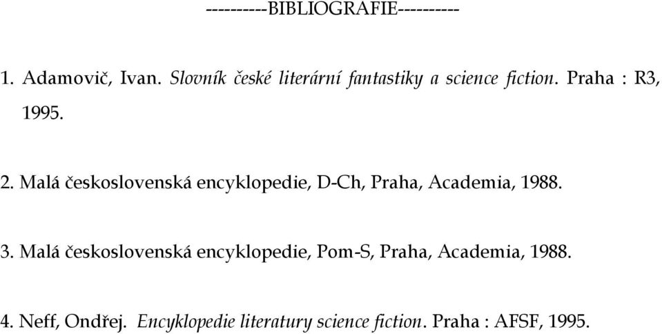 Malá československá encyklopedie, D-Ch, Praha, Academia, 1988. 3.