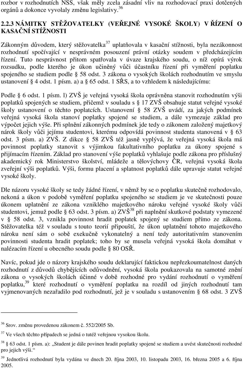 nesprávném posouzení právní otázky soudem v předcházejícím řízení.