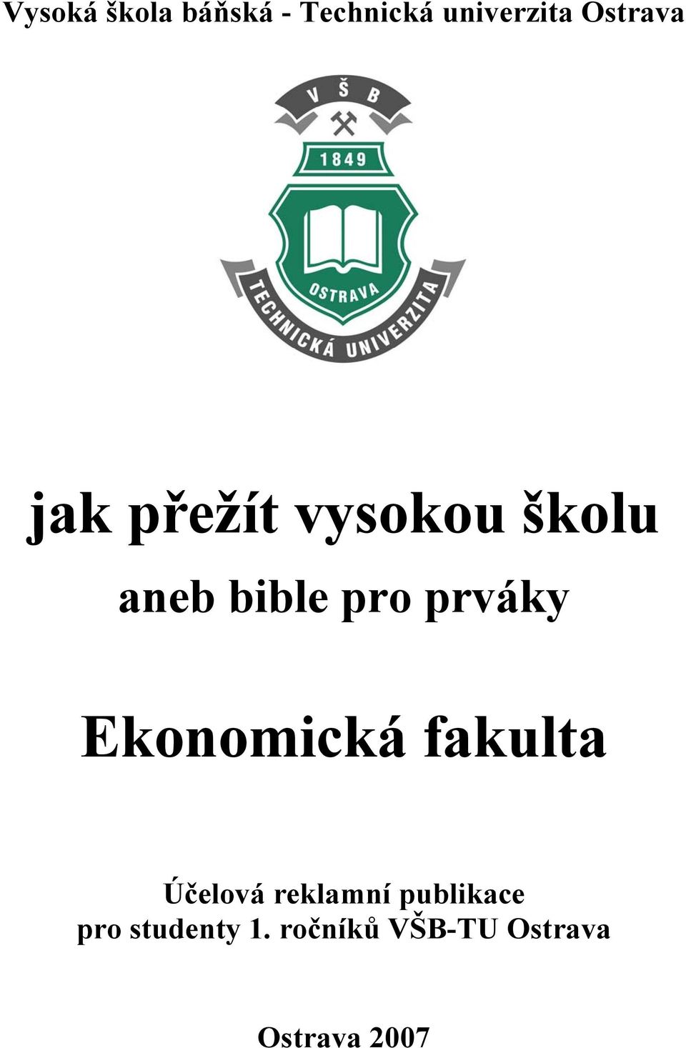 prváky Ekonomická fakulta Účelová reklamní