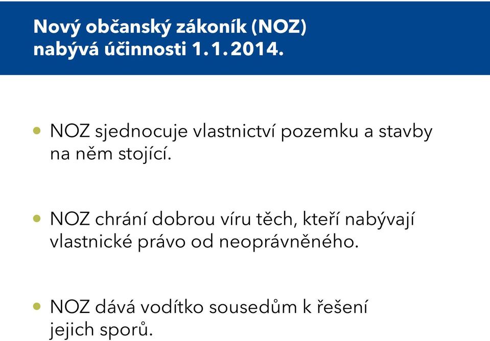 NOZ chrání dobrou víru těch, kteří nabývají vlastnické právo