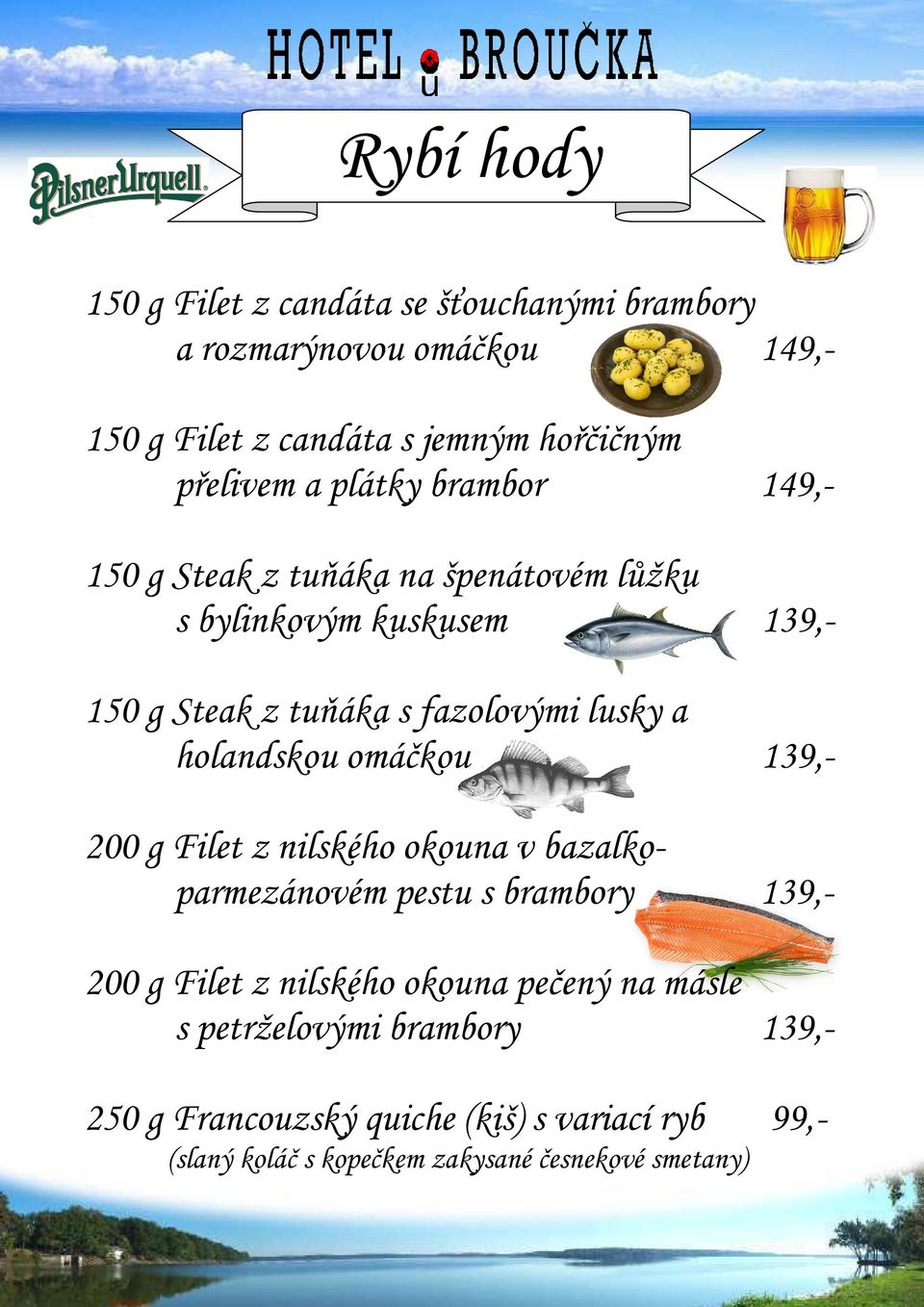 holandskou omáčkou 139,- 200 g Filet z nilského okouna v bazalkoparmezánovém pestu s brambory 139,- 200 g Filet z nilského okouna pečený