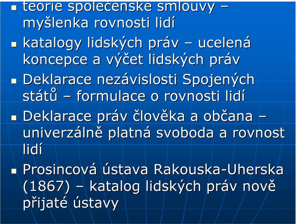 rovnosti lidí Deklarace práv člověka a občana univerzáln lně platná svoboda a rovnost