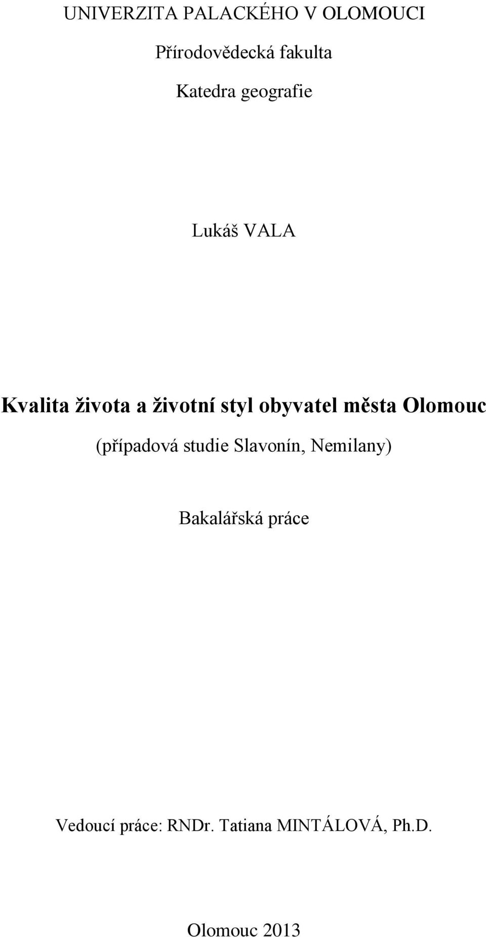 města Olomouc (případová studie Slavonín, Nemilany) Bakalářská