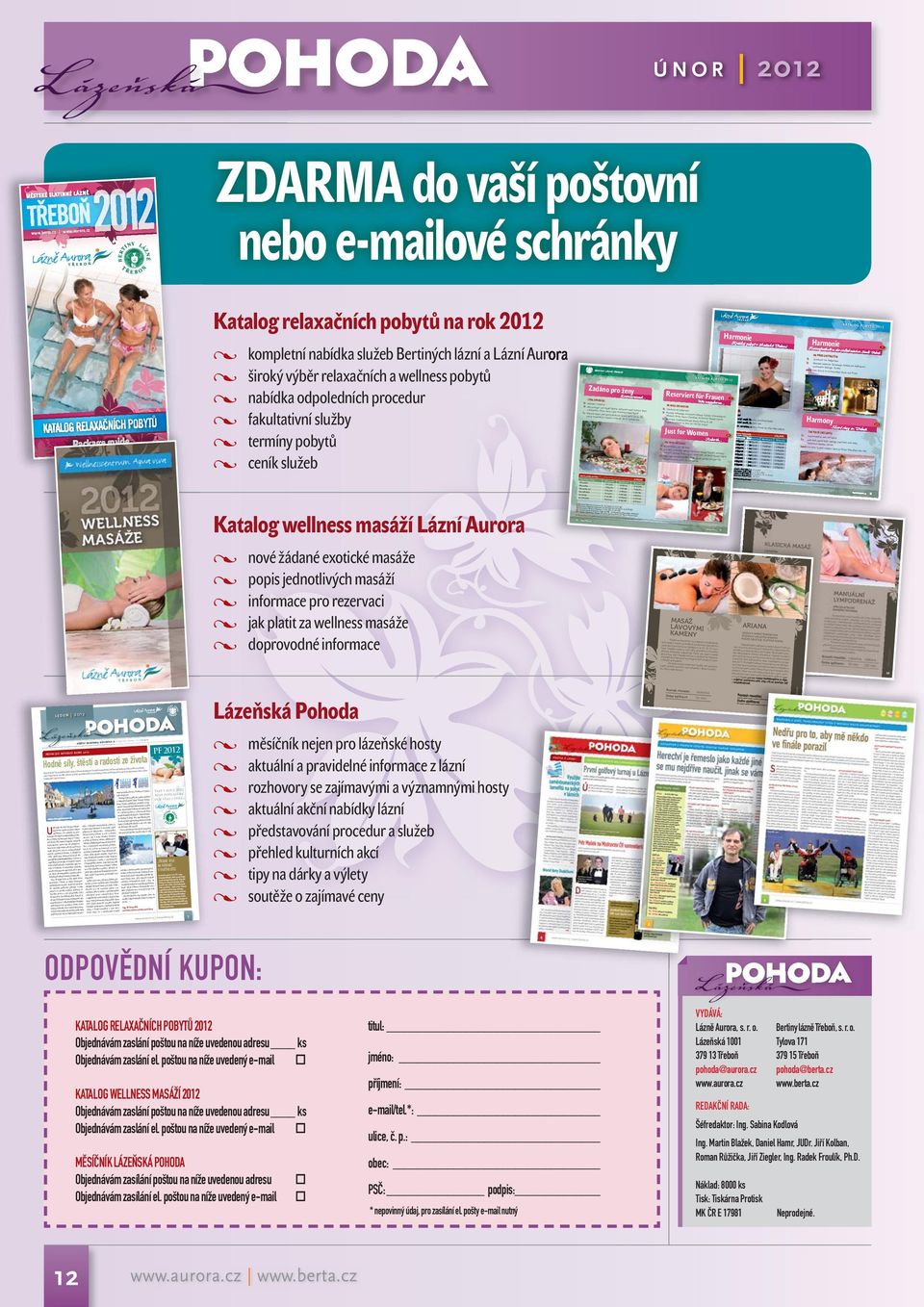 aur Katalog relaxačních pobytů na rok 2012 KATALOG RELAXAoNÍCH POBYTµ Package guide kompletní nabídka služeb Bertiných lázní a Lázní Aurora široký výběr relaxačních a wellness pobytů nabídka