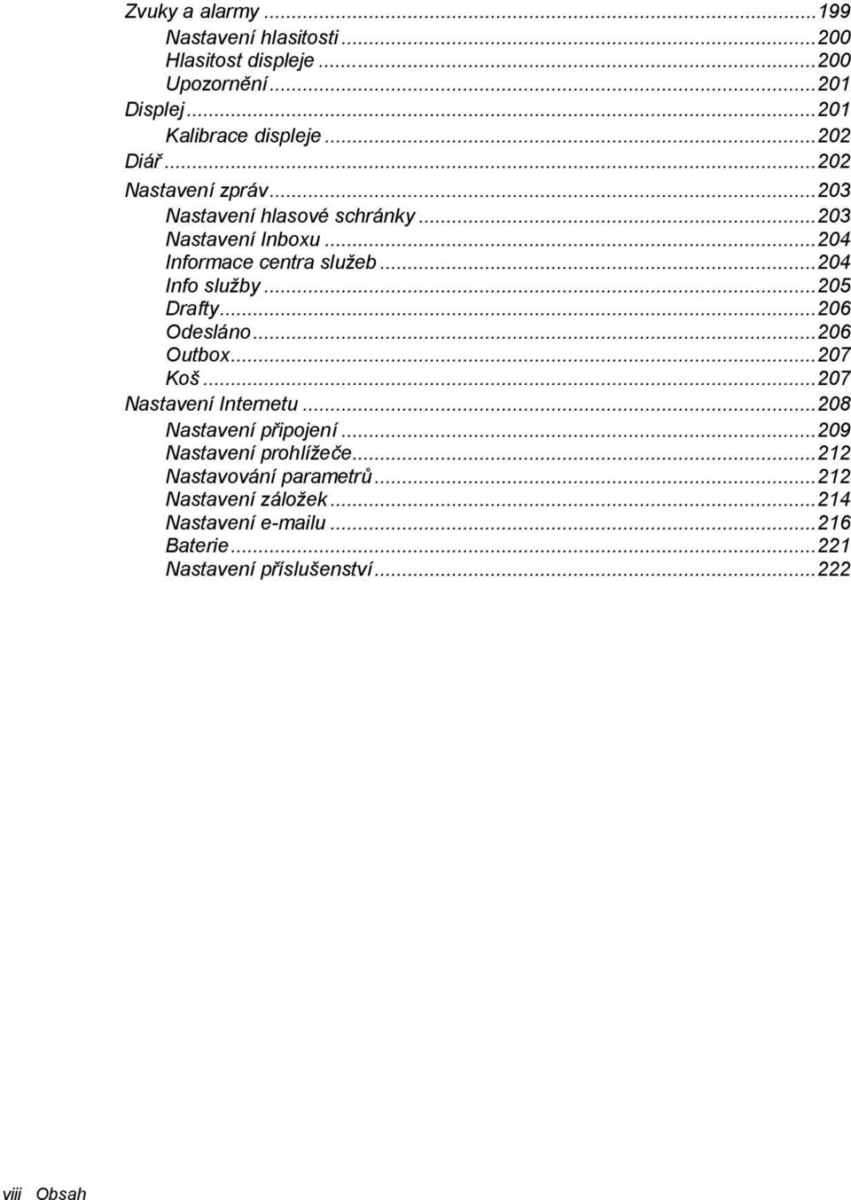 ..204 Info služby...205 Drafty...206 Odesláno...206 Outbox...207 Koš...207 Nastavení Internetu...208 Nastavení p$ipojení.