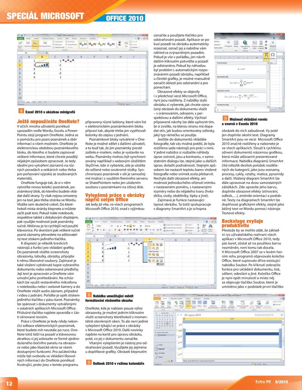 OneNote je elektronickou obdobou poznámkového bloku, do kterého si budete zapisovat veškeré informace, které chcete později nějakým způsobem zpracovat.