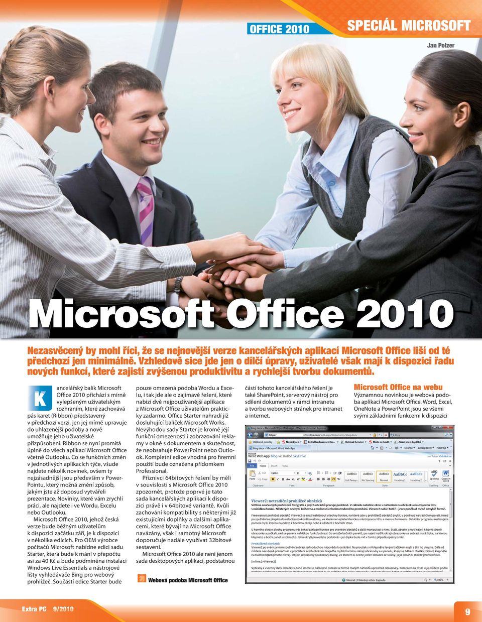 K ancelářský balík Microsoft Office 2010 přichází s mírně vylepšeným uživatelským rozhraním, které zachovává pás karet (Ribbon) představený v předchozí verzi, jen jej mírně upravuje do uhlazenější