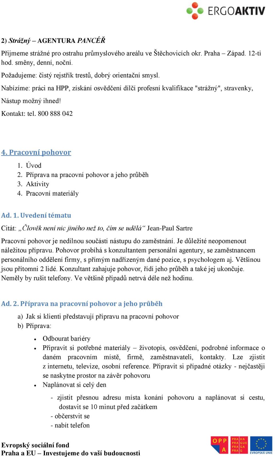 Příprava na pracovní pohovor a jeho průběh 3. Aktivity 4. Pracovní materiály Ad. 1.