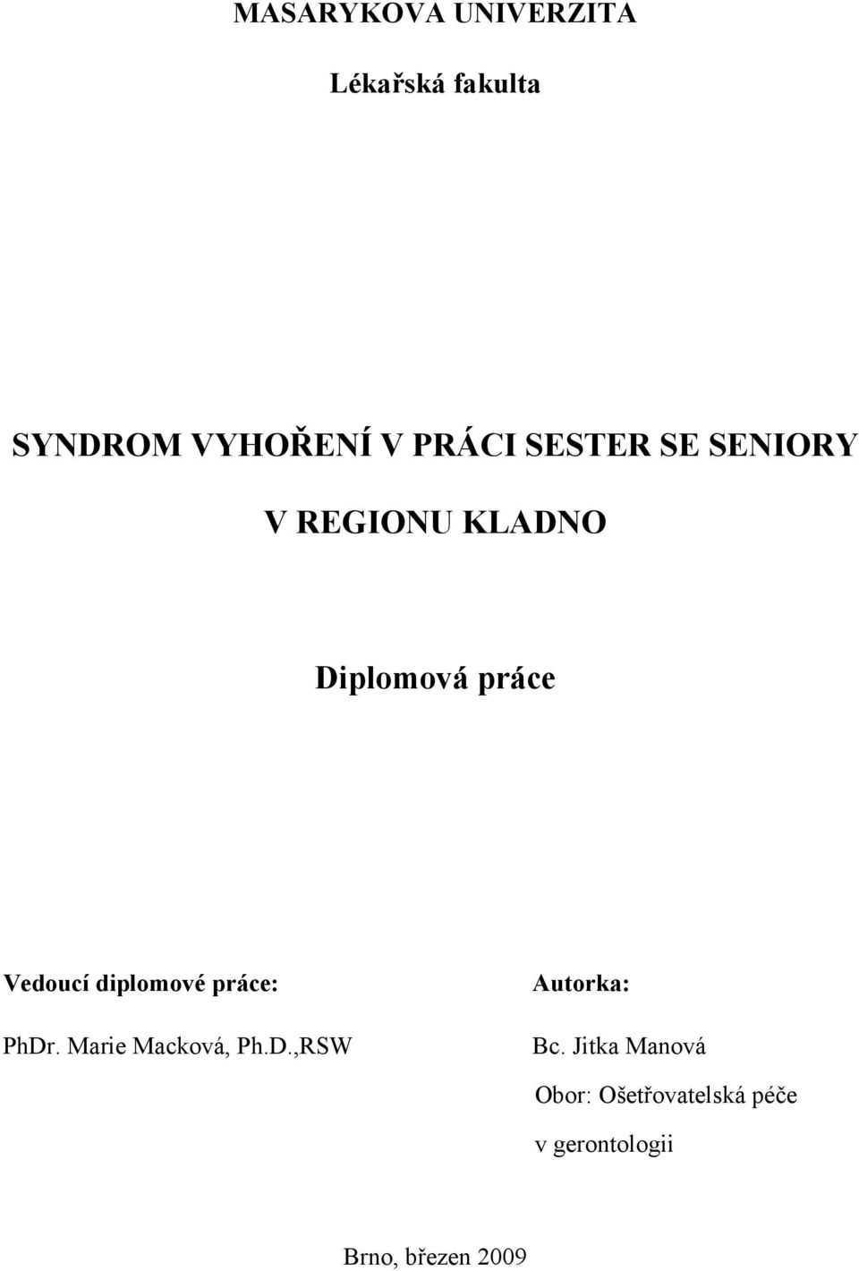 diplomové práce: PhDr. Marie Macková, Ph.D.,RSW Autorka: Bc.