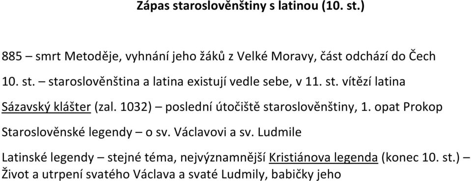 1032) poslední útočiště staroslověnštiny, 1. opat Prokop Staroslověnské legendy o sv. Václavovi a sv.