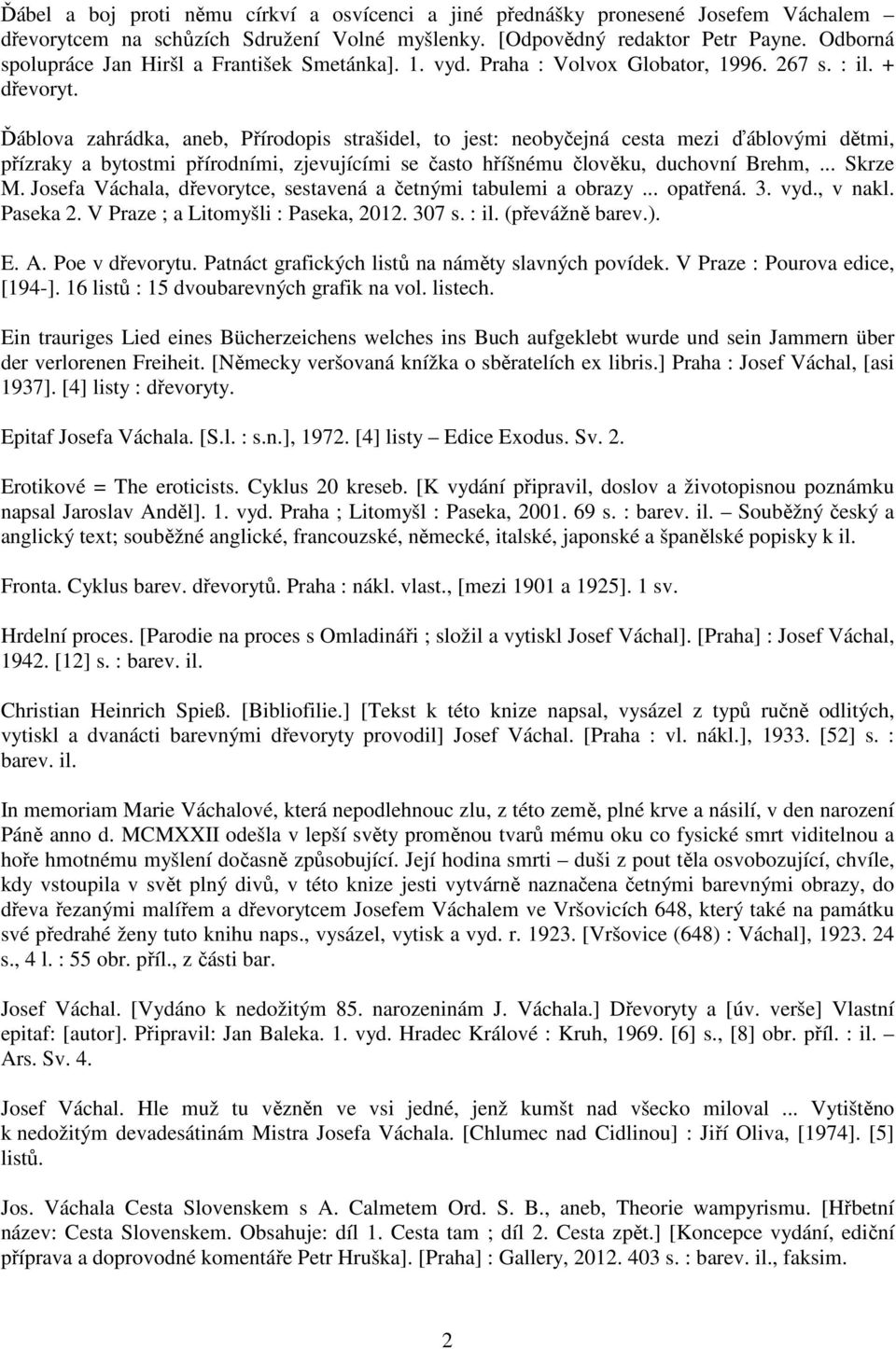 Ďáblova zahrádka, aneb, Přírodopis strašidel, to jest: neobyčejná cesta mezi ďáblovými dětmi, přízraky a bytostmi přírodními, zjevujícími se často hříšnému člověku, duchovní Brehm,... Skrze M.