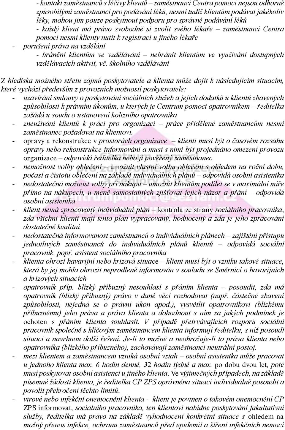 bránění klientům ve vzdělávání nebránit klientům ve využívání dostupných vzdělávacích aktivit, vč.