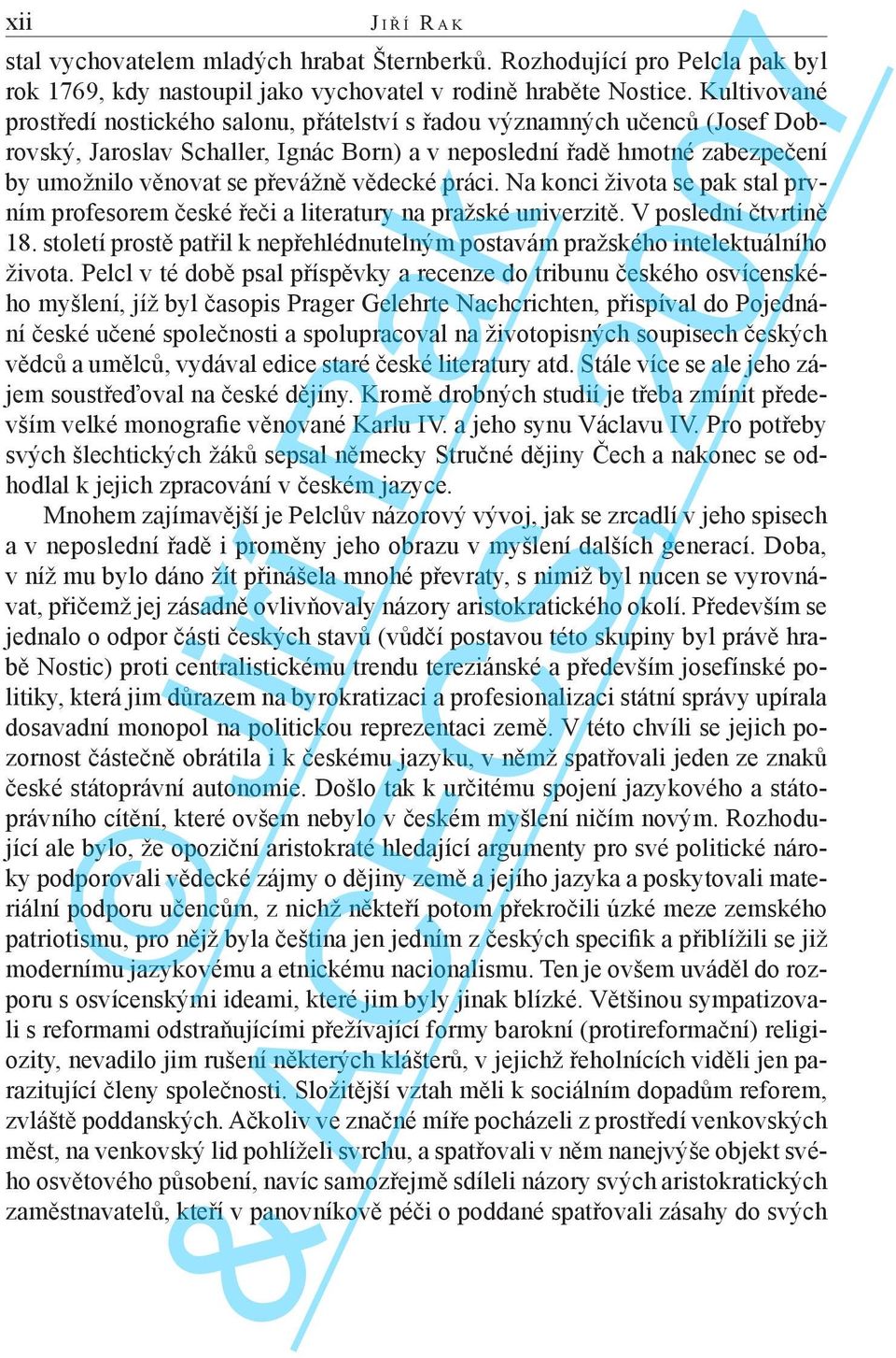 vědecké práci. Na konci života se pak stal prvním profesorem české řeči a literatury na pražské univerzitě. V poslední čtvrtině 18.