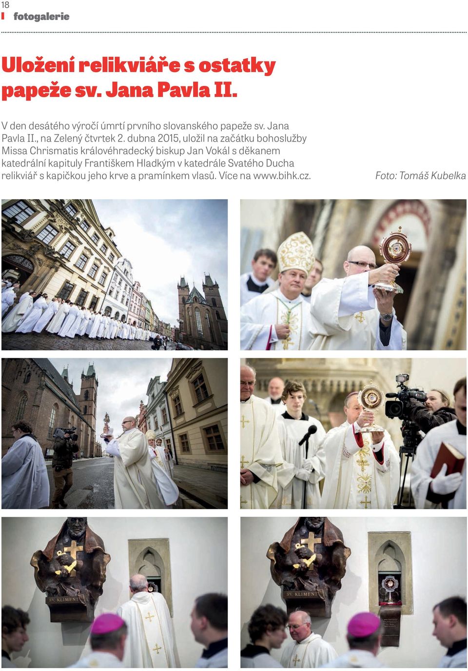 dubna 2015, uložil na začátku bohoslužby Missa Chrismatis královéhradecký biskup Jan Vokál s děkanem