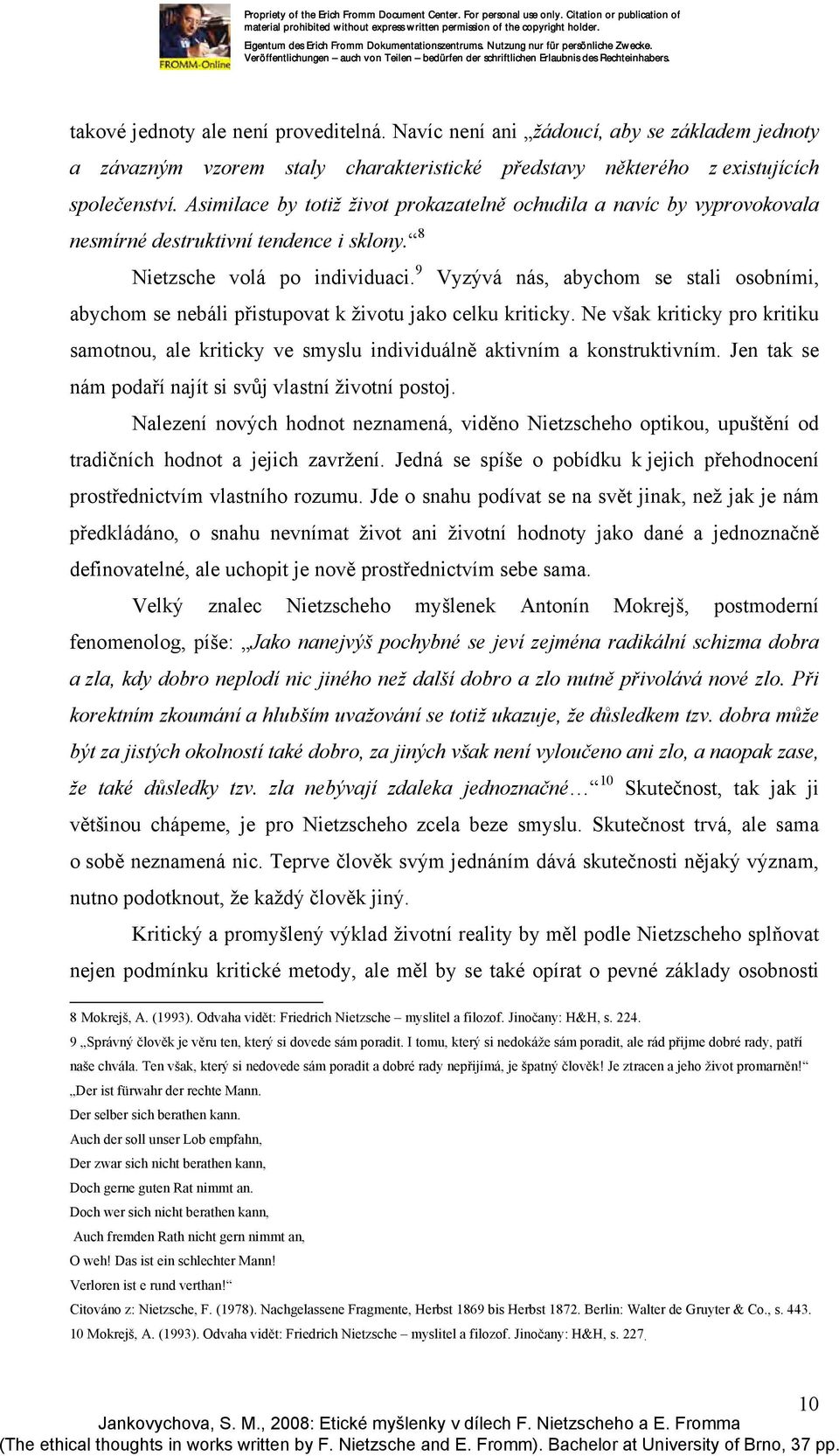 9 Vyzývá nás, abychom se stali osobními, abychom se nebáli přistupovat k životu jako celku kriticky.