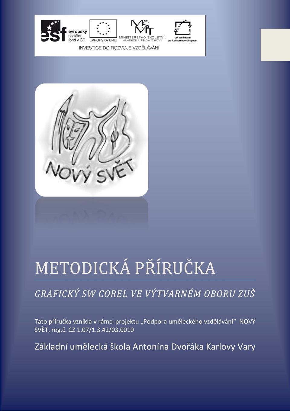 uměleckého vzdělávání NOVÝ SVĚT, reg.č. CZ.1.07/1.3.