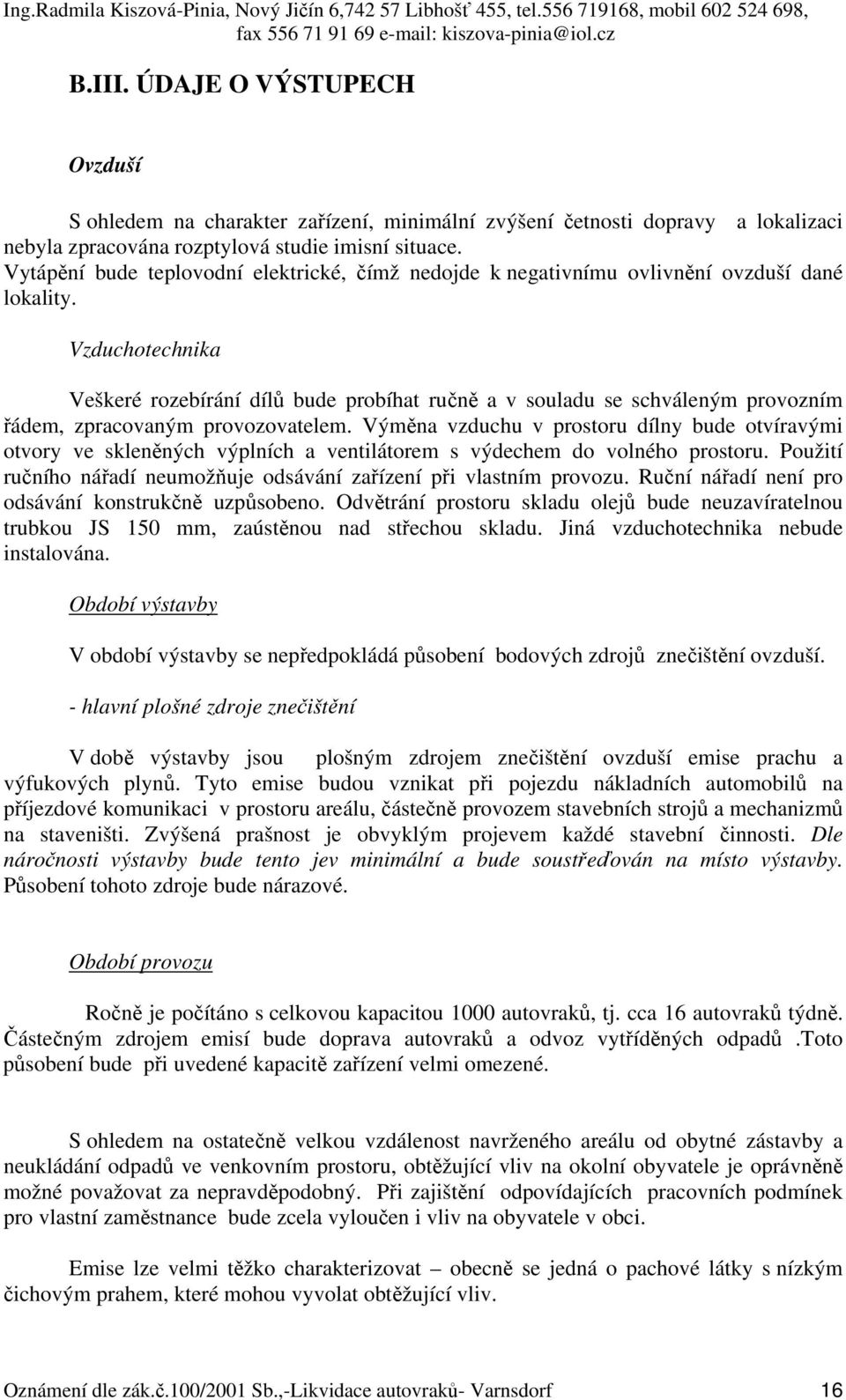 Vzduchotechnika Veškeré rozebírání dílů bude probíhat ručně a v souladu se schváleným provozním řádem, zpracovaným provozovatelem.