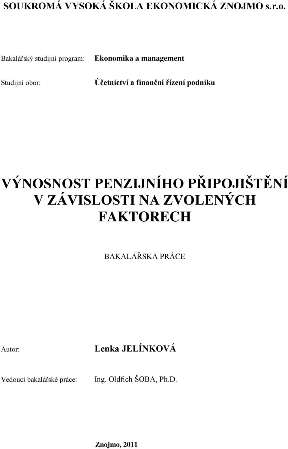 finanční řízení podniku VÝNOSNOST PENZIJNÍHO PŘIPOJIŠTĚNÍ V ZÁVISLOSTI NA