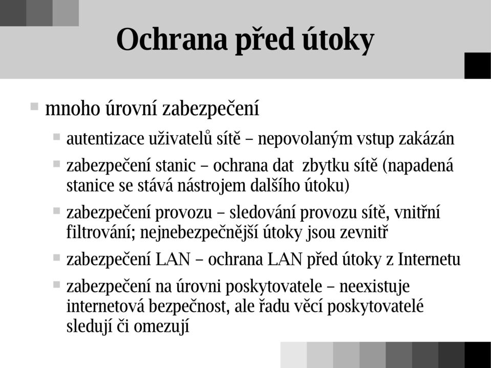 provozu sítě, vnitřní filtrování; nejnebezpečnější útoky jsou zevnitř zabezpečení LAN ochrana LAN před útoky z