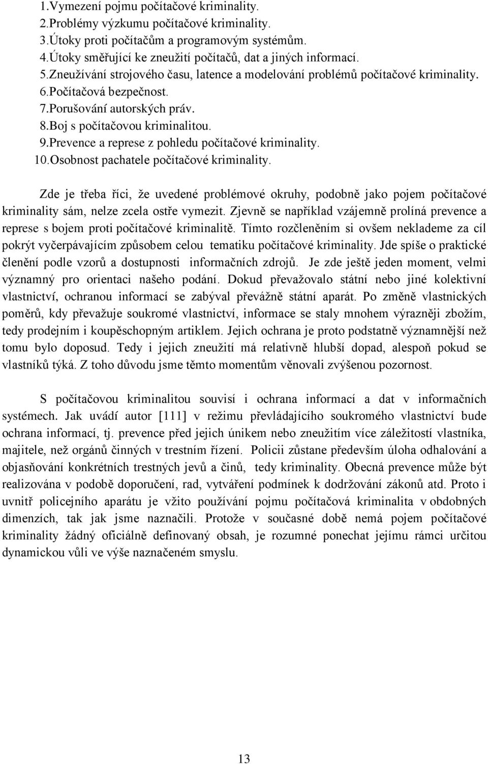 Prevence a represe z pohledu počítačové kriminality. 10.Osobnost pachatele počítačové kriminality.