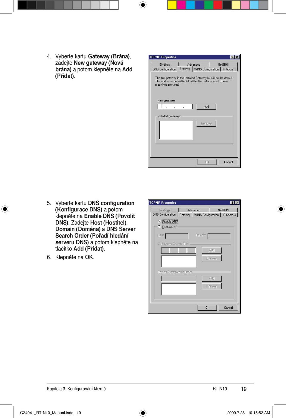 Zadejte Host (Hostitel), Domain (Doména) a DNS Server Search Order (Pořadí hledání serveru DNS) a potom