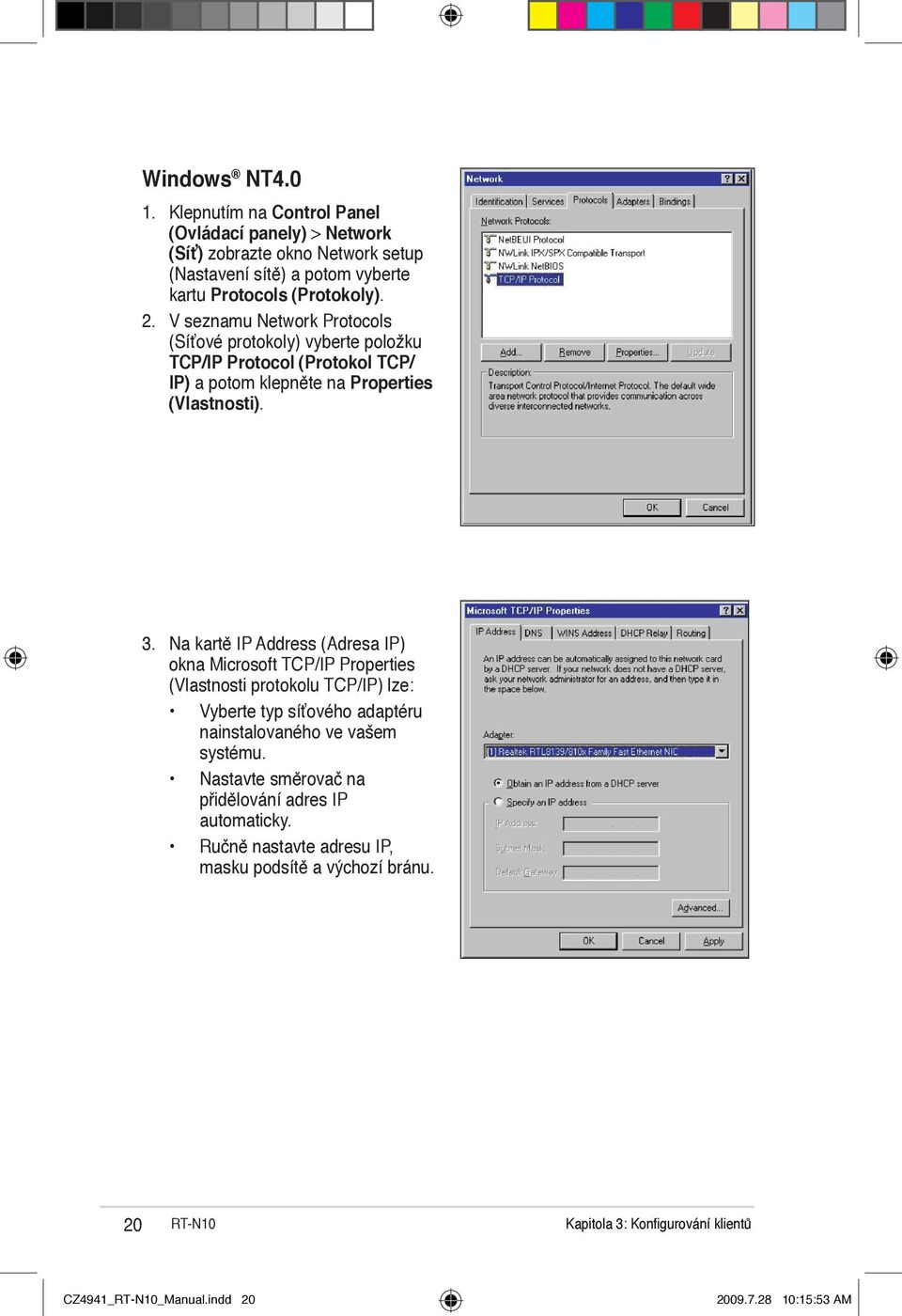 Na kartě IP Address (Adresa IP) okna Microsoft TCP/IP Properties (Vlastnosti protokolu TCP/IP) lze: Vyberte typ síťového adaptéru nainstalovaného ve vašem systému.