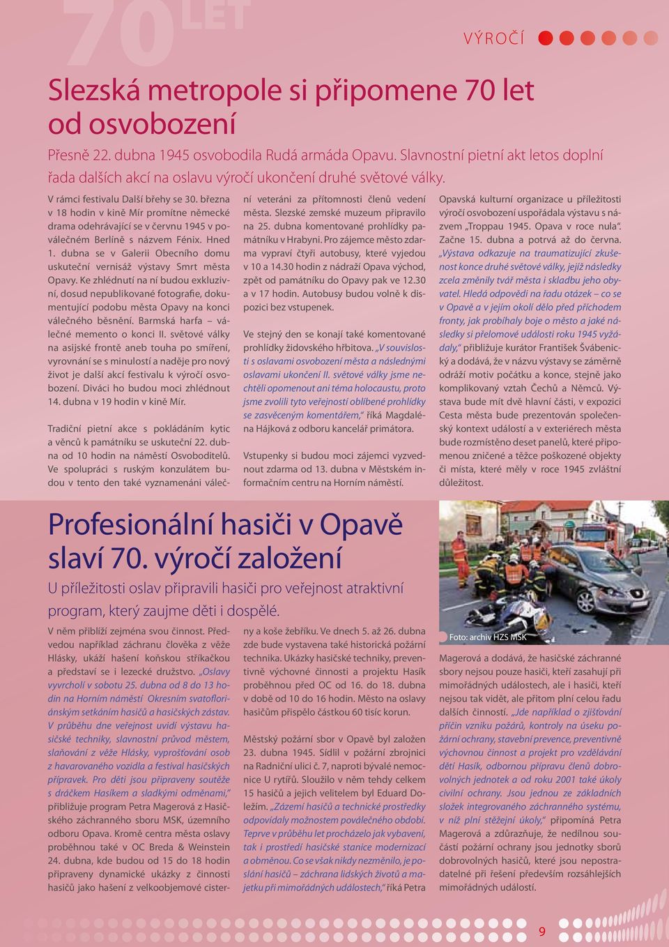 března v 18 hodin v kině Mír promítne německé drama odehrávající se v červnu 1945 v poválečném Berlíně s názvem Fénix. Hned 1.