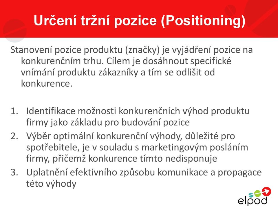 Identifikace možnosti konkurenčních výhod produktu firmy jako základu pro budování pozice 2.