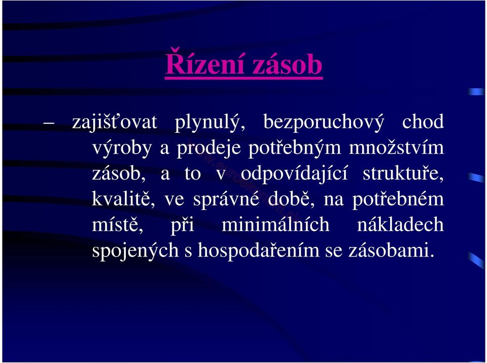 struktuře, kvalitě, ve správné době, na potřebném místě,