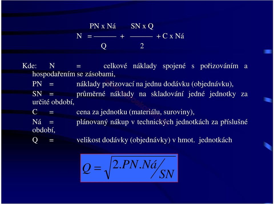 jedné jednotky za určité období, C = cena za jednotku (materiálu, suroviny), Ná = plánovaný nákup v