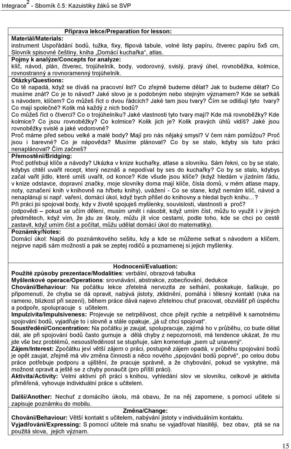 Otázky/Questions: Co tě napadá, když se díváš na pracovní list? Co zřejmě budeme dělat? Jak to budeme dělat? Co musíme znát? Co je to návod? Jaké slovo je s podobným nebo stejným významem?