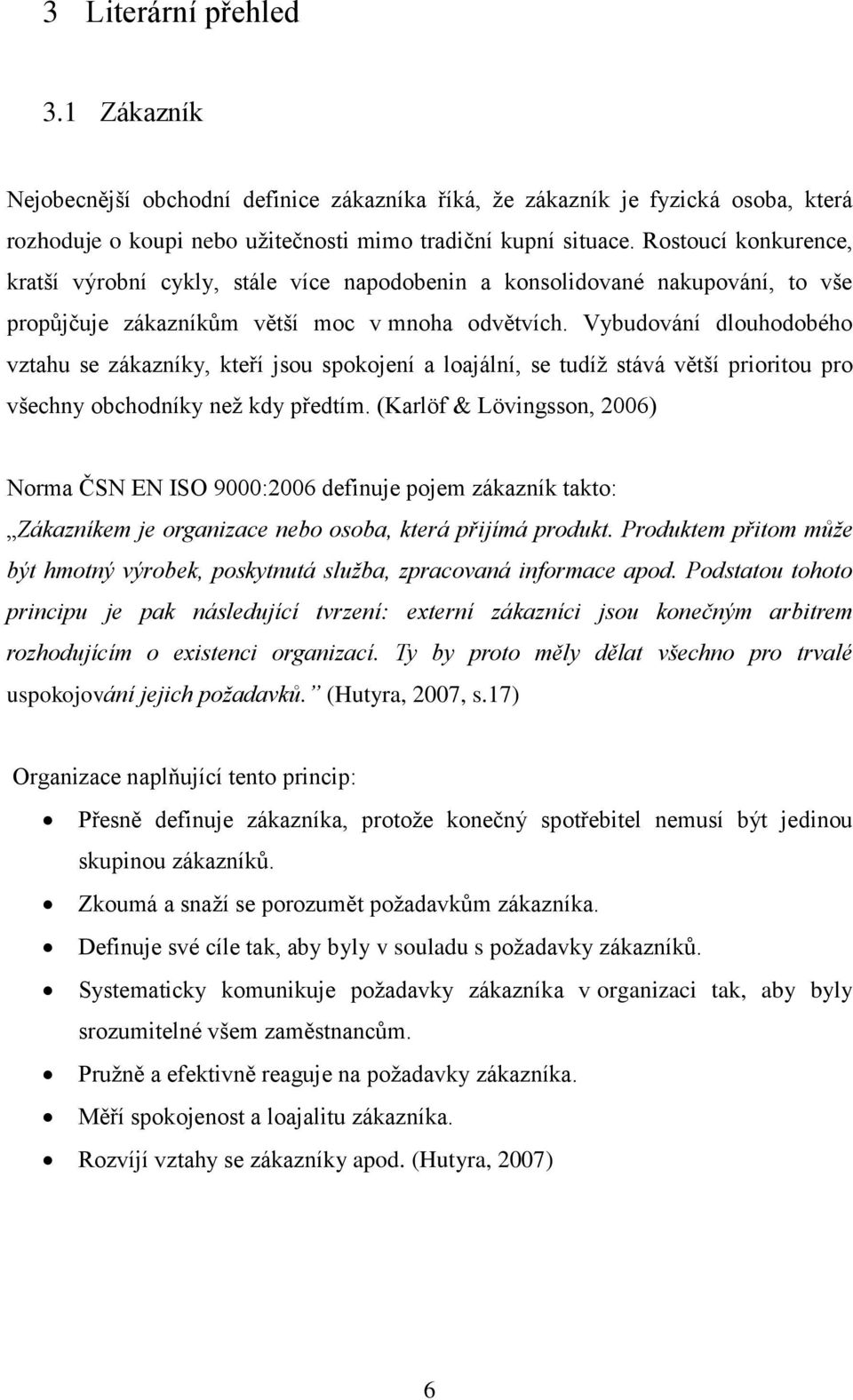 Vybudování dlouhodobého vztahu se zákazníky, kteří jsou spokojení a loajální, se tudíž stává větší prioritou pro všechny obchodníky než kdy předtím.