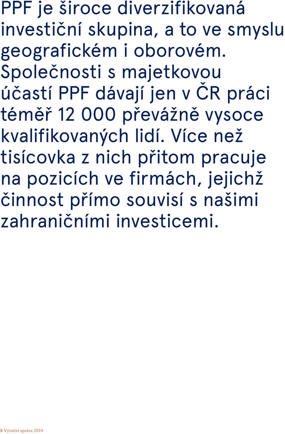Společnosti s majetkovou účastí PPF dávají jen v ČR práci téměř 12 000 převážně vysoce