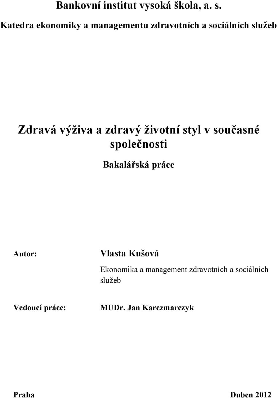 výţiva a zdravý ţivotní styl v současné společnosti Bakalářská práce Autor: