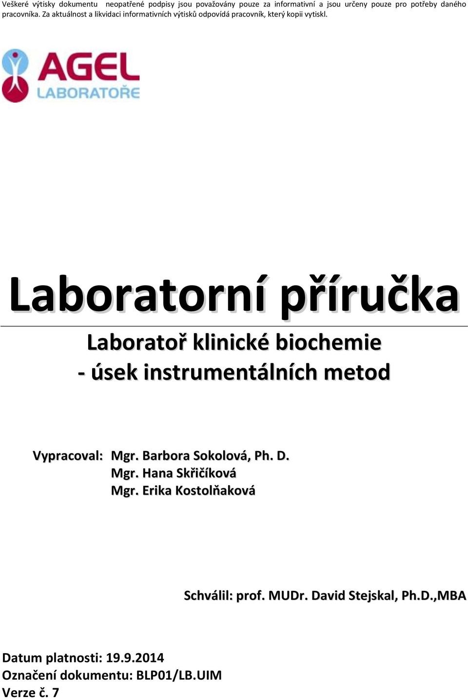 Erika Kostolňaková Schválil: prof. MUDr. David Stejskal, Ph.D.,MBA Datum platnosti: 19.